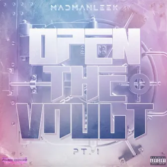 Open The Vault, Pt. 1 by Madmanleek