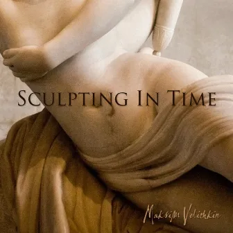 Sculpting in Time by Maksim Velichkin