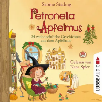 24 weihnachtliche Geschichten aus dem Apfelhaus [Petronella Apfelmus, Teil 10 (Ungekürzt)] by Sabine Städing