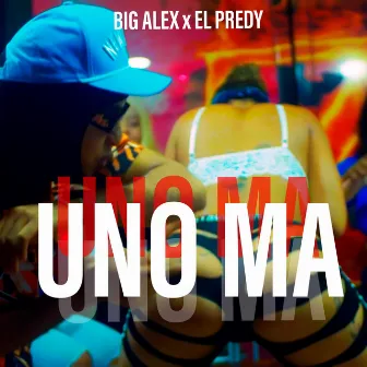 UNO MA' by Big Alex