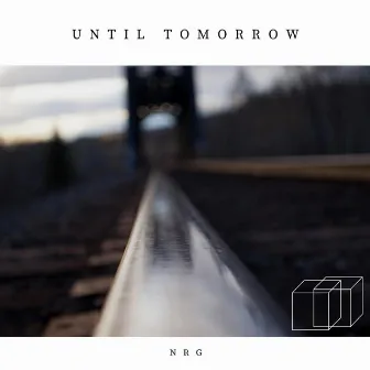 Until Tomorrow by NRG!