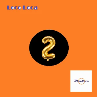 2 by Loco Loca