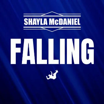 Falling by Shayla McDaniel