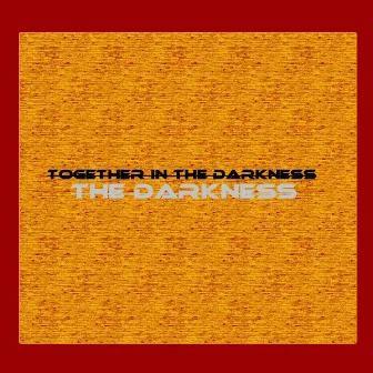 The Darkness by Together In The Darkness