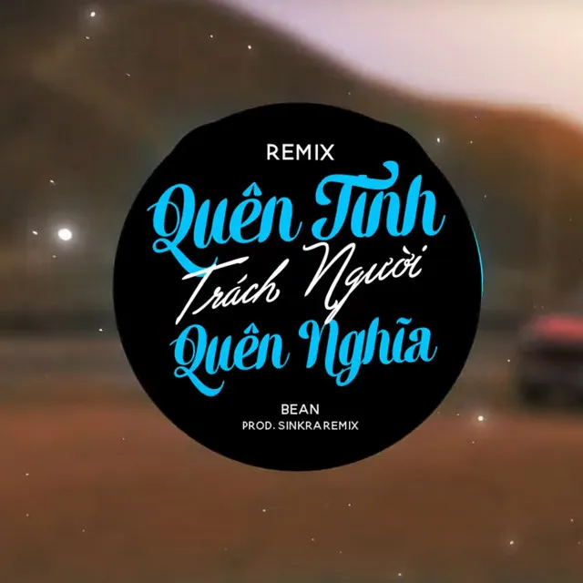 Quên Tình Trách Người Quên Nghĩa (SinKra Remix)