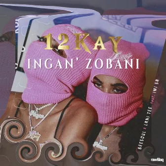 Ingan' Zobani by 12Kay