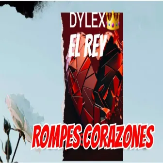 Rompes Corazones by Dylex el rey