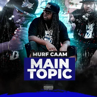 Main Topic by Murf Caam