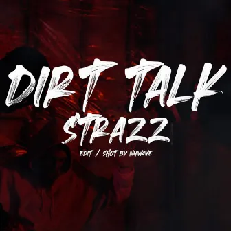 Dirt Talk by Strazz