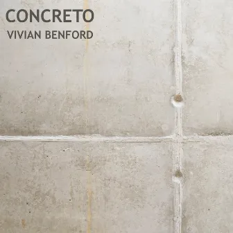 Concreto by Vivian Benford