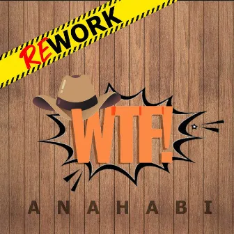 Wtf Rework by Dj Anahabi