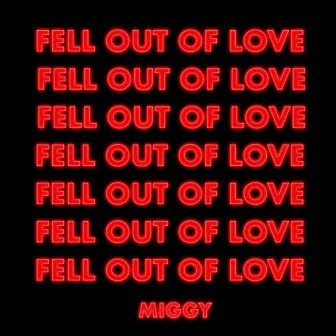 Fell Out of Love by Miggy