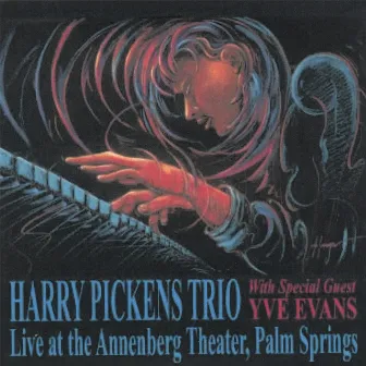 Harry Pickens Trio Live At The Annenebrg Theater, Palm Springs (With Special Guest Artist Yve Evans) by Harry Pickens