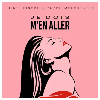 Je Dois M'en Aller by Saint-Honoré