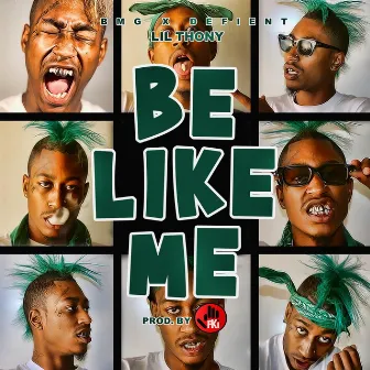 Be Like Me by Lil Thony