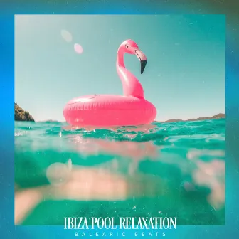 Ibiza Pool Relaxation by Balearic Beats