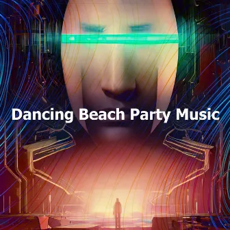 Dancing Beach Party Music by Beach Party Ibiza Music Specialists