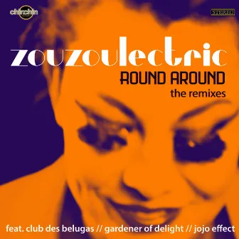 Round Around (The Remixes) by Zouzoulectric