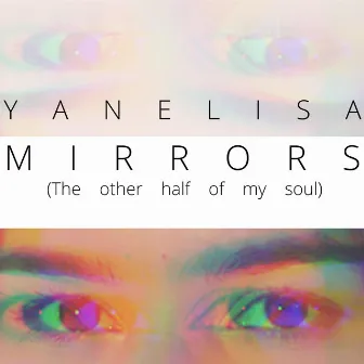 Mirrors (The other half of my soul) by Yanelisa