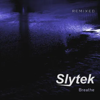 Breathe (Remixed) by Slytek