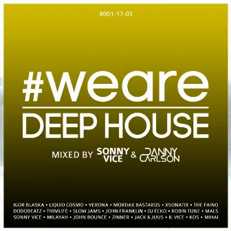 #WeAreDeepHouse #001-17-03 (Compiled by Sonny Vice & Danny Carlson) by Unknown Artist