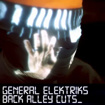 Back Alley Cuts by General Elektriks