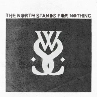 The North Stands for Nothing by While She Sleeps