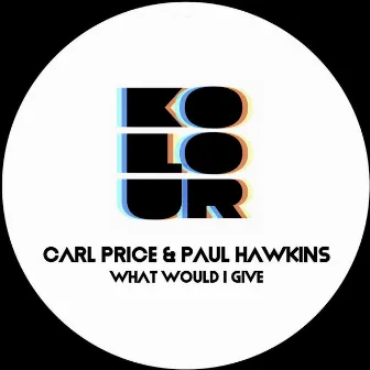 What Would I Give by Carl Price