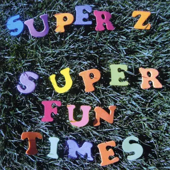 Super Fun Times by SuperZ