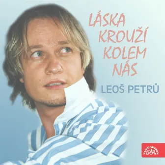 Láska krouží kolem nás by Leoš Petrů