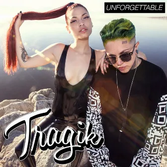 Unforgettable - Single by Tragik