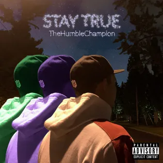 Stay True by TheHumbleChampion