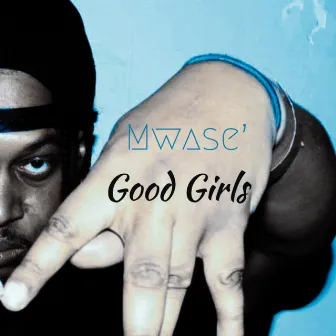 Good Girls by Mwase'