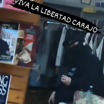 VIVA LA LIBERTAD CARAJO by Unknown Artist