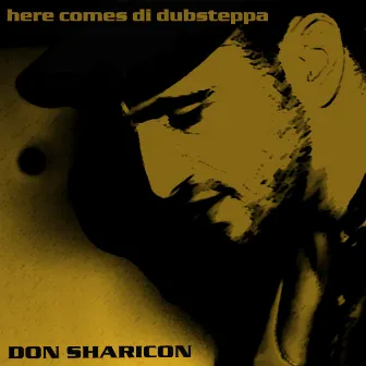 Here Comes Di Dubsteppa (Best of Reggae Dubstep, Grime and Trap Remixes) by Don Sharicon