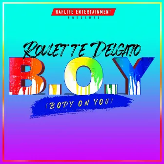 B.O.Y. (Body on You) by Roulette Delgato