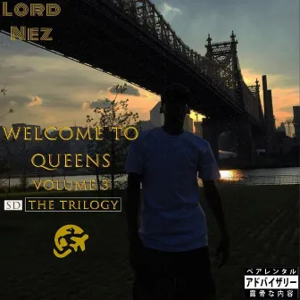 Welcome To Queens Trilogy by Lord Nez