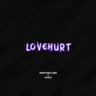 LoveHurt by Sammyisalillame