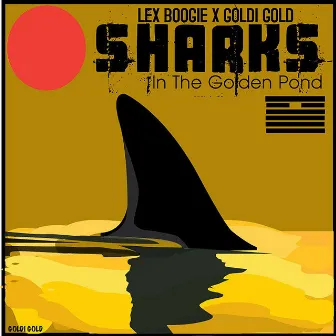 Sharks In the Golden Pond by Lex Boogie from the Bronx