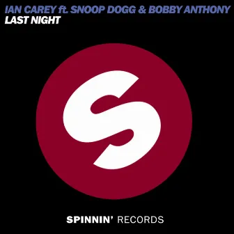 Last Night (feat. Snoop Dogg and Bobby Anthony) [Extended Mix] by Ian Carey