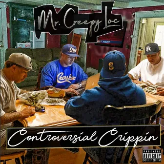 Controversial Crippin' by Mr Creepy Loc