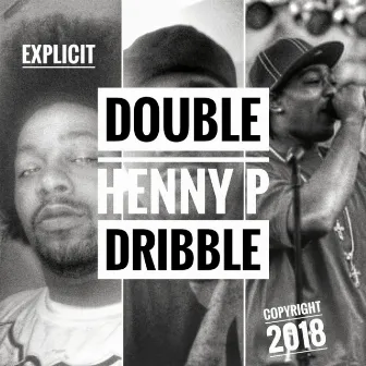 Double Dribble by Henny