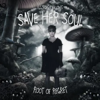 Save Her Soul: Root of Regret by Elizabeth Fellows