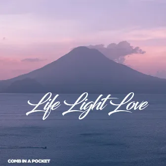 Life Light Love by Comb In A Pocket