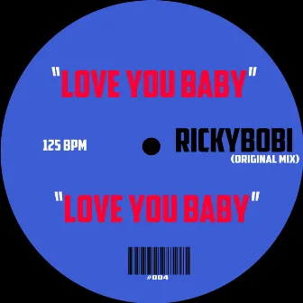 Love You Baby by Ricky Bobi