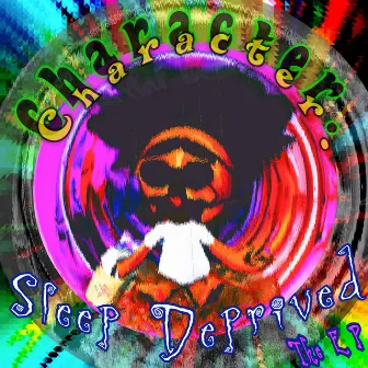 Sleep Deprived - The EP by Character.