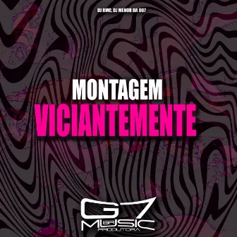 Montagem Viciantemente by DJ RMC