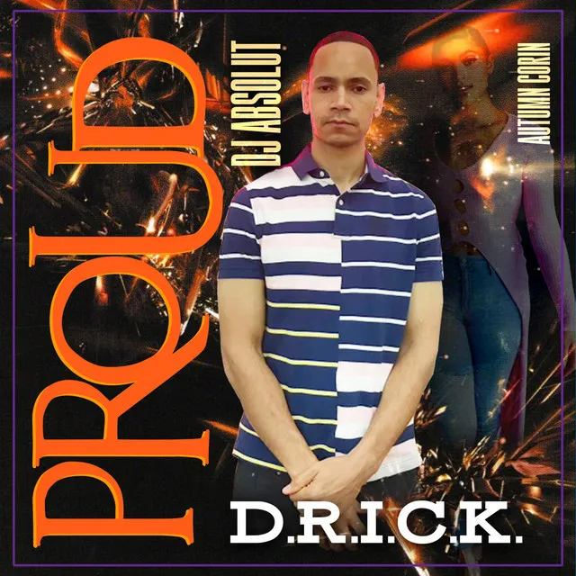 PROUD (D.R.I.C.K.)