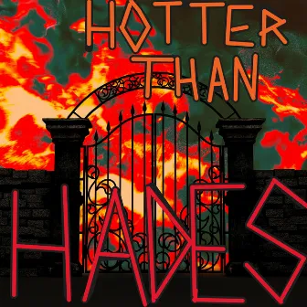 Hotter Than Hades by Trigger Triscuit