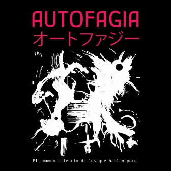 autofagia by El Cómodo Silencio De Los Que Hablan Poco